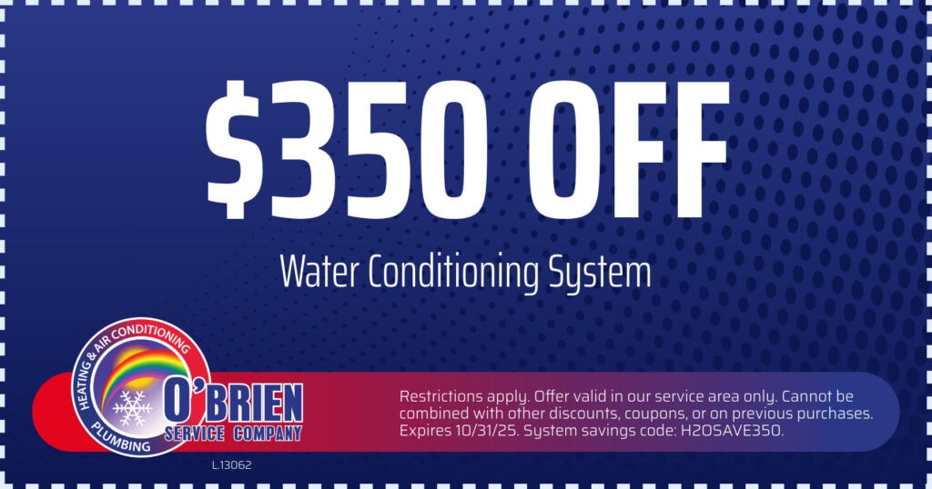 $350 Off Water Conditioning System. Coupon. O'Brien Service Company.